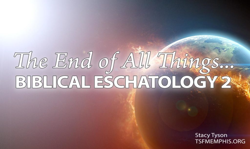 The End Of All Things Eschatology 2 Truth Seekers Fellowship 